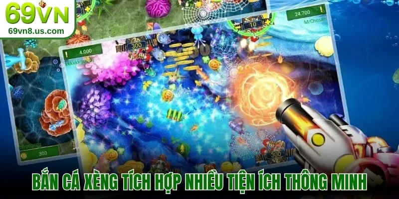 Bắn cá Xèng tích hợp nhiều tiện ích thông minh