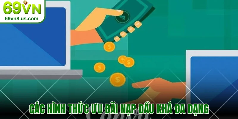 Các hình thức ưu đãi nạp đầu khá đa dạng