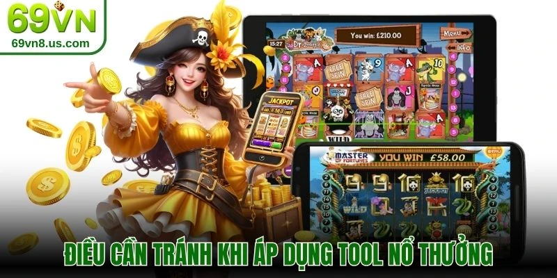 Điều cần tránh khi áp dụng tool nổ thưởng