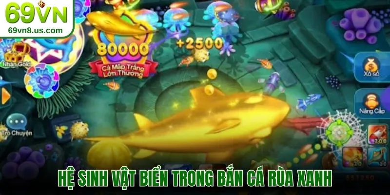 Hệ sinh vật biển trong bắn cá Rùa Xanh