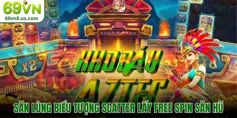 Săn lùng biểu tượng Scatter lấy free spin săn hũ