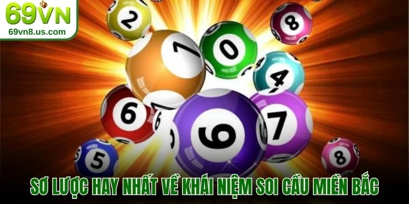 Sơ lược hay nhất về khái niệm soi cầu miền Bắc