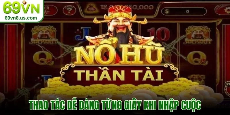 Thao tác dễ dàng từng giây khi nhập cuộc