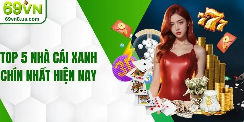 Top 5 nhà cái xanh chín nhất hiện nay