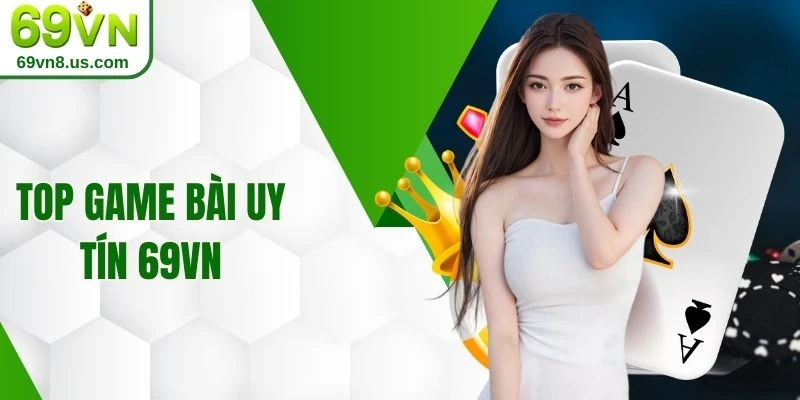 Top game bài uy tín 69VN