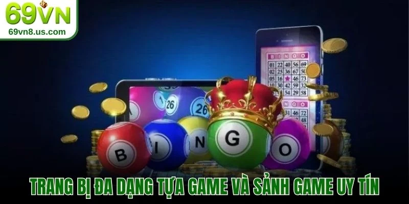 Trang bị đa dạng tựa game và sảnh game uy tín