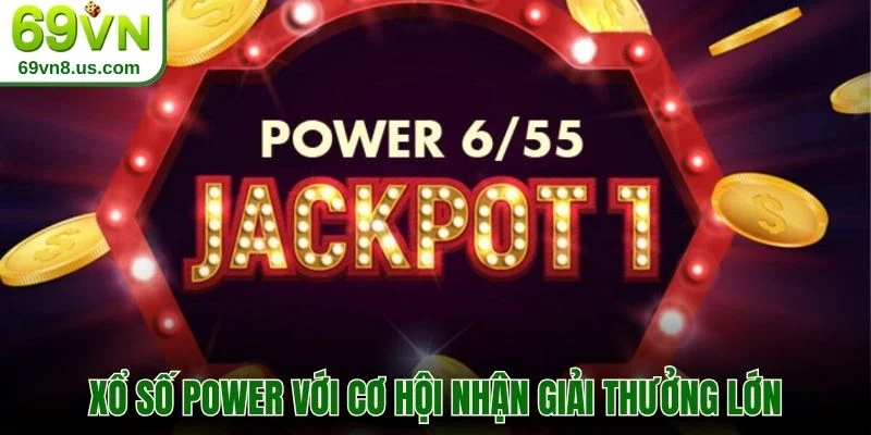 Xổ số Power với cơ hội nhận giải thưởng lớn